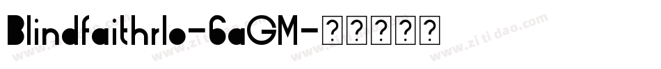 Blindfaithrlo-6aGM字体转换