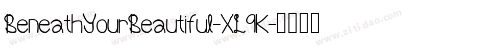 BeneathYourBeautiful-XL9K字体转换