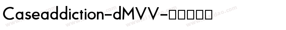 Caseaddiction-dMVV字体转换