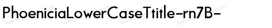 PhoeniciaLowerCaseTtitle-rn7B字体转换 PhoeniciaLowerCaseTtitle-rn7B字体转换