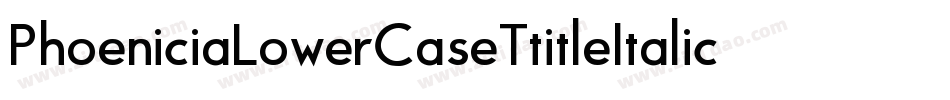 PhoeniciaLowerCaseTtitleItalic-Y2Y2字体转换 PhoeniciaLowerCaseTtitleItalic-Y2Y2字体转换