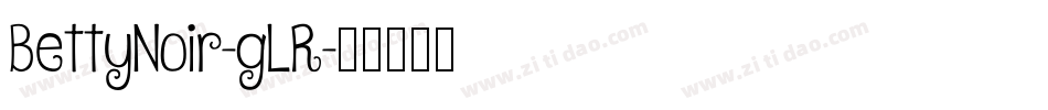 BettyNoir-gLR字体转换
