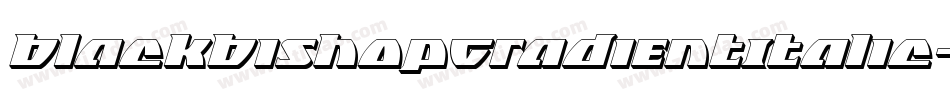 BlackBishopGradientItalic-JY7x字体转换 BlackBishopGradientItalic-JY7x字体转换