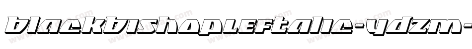 BlackBishopLeftalic-ydzM字体转换 BlackBishopLeftalic-ydzM字体转换