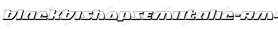 BlackBishopSemiItalic-Rm4W字体转换 BlackBishopSemiItalic-Rm4W字体转换