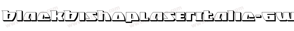 BlackBishopLaserItalic-6W3D字体转换