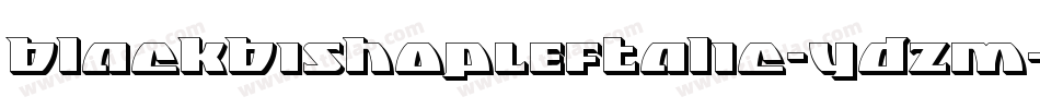 BlackBishopLeftalic-ydzM字体转换 BlackBishopLeftalic-ydzM字体转换