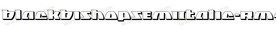 BlackBishopSemiItalic-Rm4W字体转换 BlackBishopSemiItalic-Rm4W字体转换