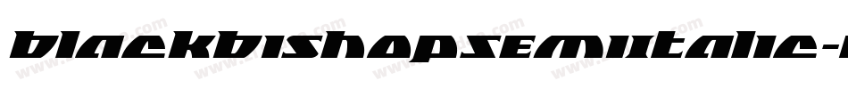 BlackBishopSemiItalic-Rm4W字体转换 BlackBishopSemiItalic-Rm4W字体转换