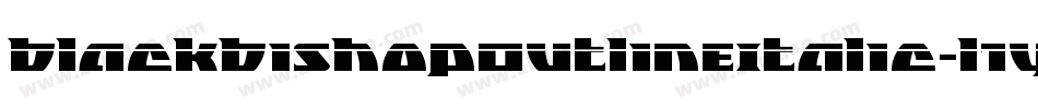 BlackBishopOutlineItalic-l1yy字体转换 BlackBishopOutlineItalic-l1yy字体转换