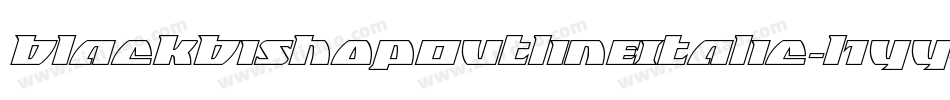 BlackBishopOutlineItalic-l1yy字体转换 BlackBishopOutlineItalic-l1yy字体转换