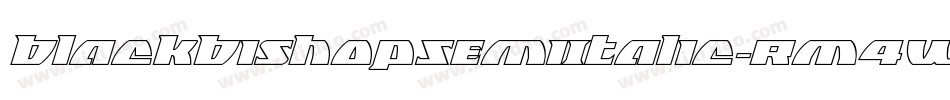 BlackBishopSemiItalic-Rm4W字体转换 BlackBishopSemiItalic-Rm4W字体转换