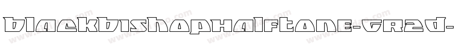 BlackBishopHalftone-GR2D字体转换 BlackBishopHalftone-GR2D字体转换
