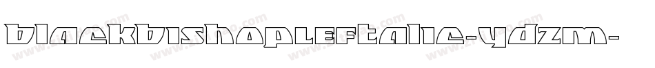 BlackBishopLeftalic-ydzM字体转换 BlackBishopLeftalic-ydzM字体转换
