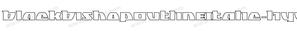 BlackBishopOutlineItalic-l1yy字体转换 BlackBishopOutlineItalic-l1yy字体转换