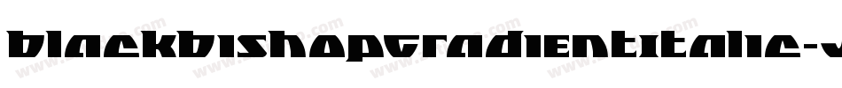 BlackBishopGradientItalic-JY7x字体转换 BlackBishopGradientItalic-JY7x字体转换