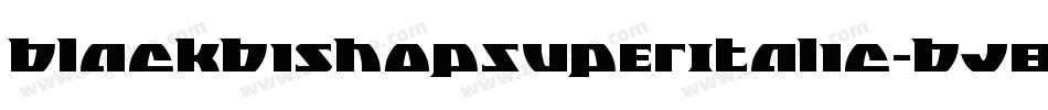BlackBishopSuperItalic-BJ8x字体转换 BlackBishopSuperItalic-BJ8x字体转换
