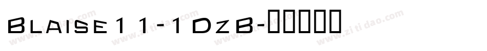 Blaise11-1DzB字体转换