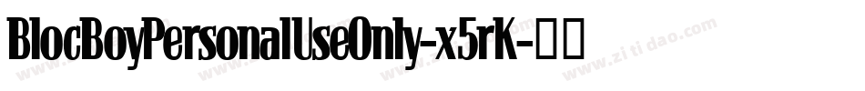 BlocBoyPersonalUseOnly-x5rK字体转换