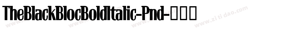 TheBlackBlocBoldItalic-Pnd字体转换