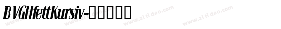 BVGHfettKursiv字体转换