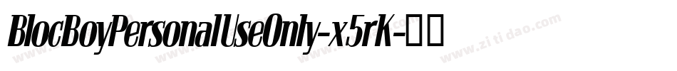 BlocBoyPersonalUseOnly-x5rK字体转换