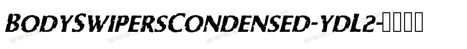 BodySwipersCondensed-ydL2字体转换 BodySwipersCondensed-ydL2字体转换