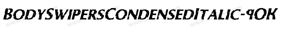 BodySwipersCondensedItalic-9OKZ字体转换 BodySwipersCondensedItalic-9OKZ字体转换