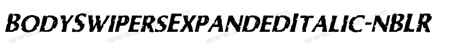 BodySwipersExpandedItalic-nBLR字体转换 BodySwipersExpandedItalic-nBLR字体转换