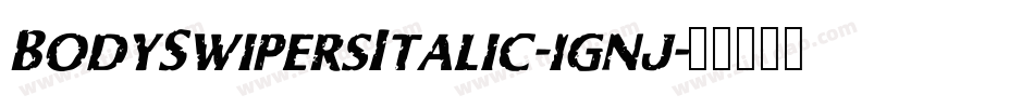BodySwipersItalic-1gnj字体转换