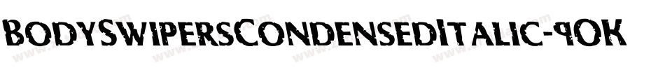 BodySwipersCondensedItalic-9OKZ字体转换 BodySwipersCondensedItalic-9OKZ字体转换