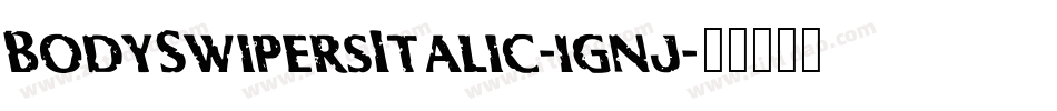 BodySwipersItalic-1gnj字体转换