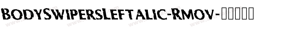 BodySwipersLeftalic-Rm0v字体转换