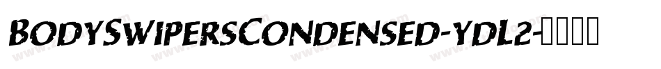 BodySwipersCondensed-ydL2字体转换 BodySwipersCondensed-ydL2字体转换
