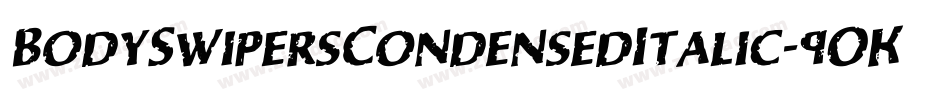 BodySwipersCondensedItalic-9OKZ字体转换 BodySwipersCondensedItalic-9OKZ字体转换