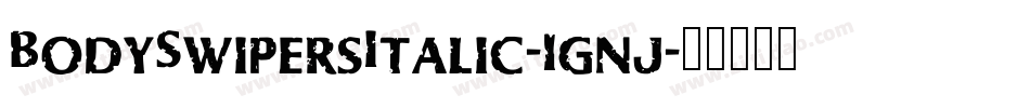 BodySwipersItalic-1gnj字体转换