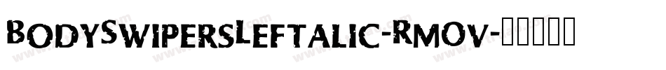 BodySwipersLeftalic-Rm0v字体转换