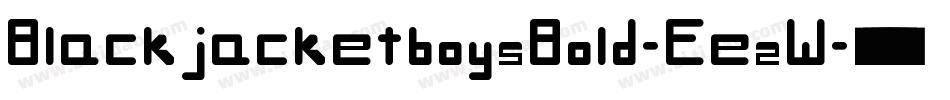 BlackjacketboysBold-EezW字体转换 BlackjacketboysBold-EezW字体转换
