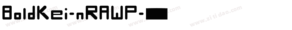 BoldKei-nRAWP字体转换