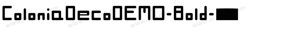 ColoniaDecoDEMO-Bold字体转换 ColoniaDecoDEMO-Bold字体转换