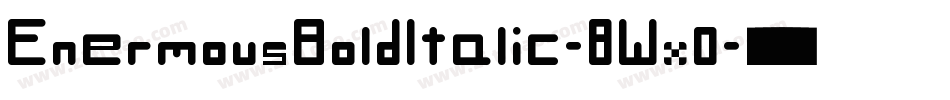 EnermousBoldItalic-8Wx0字体转换