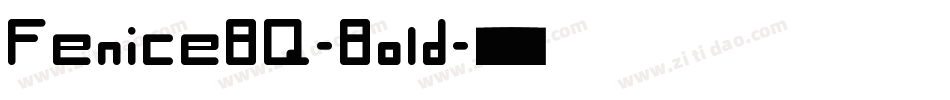 FeniceBQ-Bold字体转换 FeniceBQ-Bold字体转换