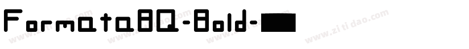 FormataBQ-Bold字体转换 FormataBQ-Bold字体转换