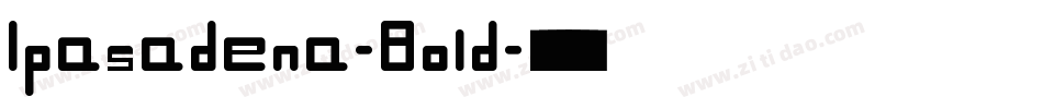 Ipasadena-Bold字体转换
