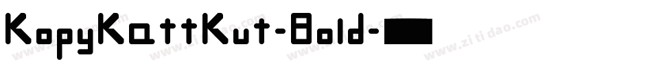 KopyKattKut-Bold字体转换 KopyKattKut-Bold字体转换