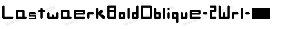 LastwaerkBoldOblique-2Wrl字体转换
