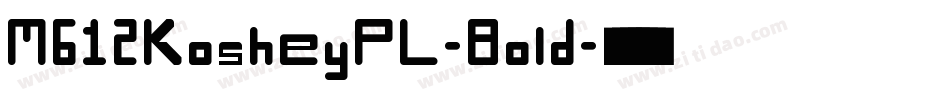 M612KosheyPL-Bold字体转换