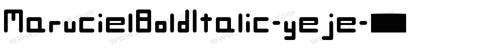 MarucielBoldItalic-yeje字体转换