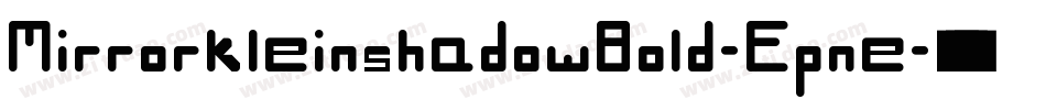 MirrorkleinshadowBold-Epne字体转换 MirrorkleinshadowBold-Epne字体转换
