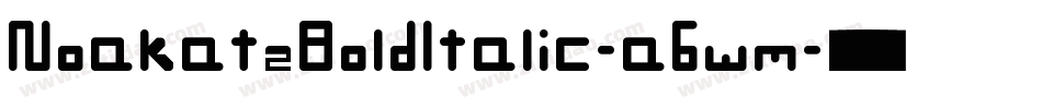 NoakatzBoldItalic-a6wm字体转换 NoakatzBoldItalic-a6wm字体转换